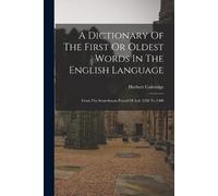 Herbert Colerid A Dictionary Of The First Or Oldest Words In The Eng (Tascabile)