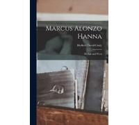 Herbert David Croly Marcus Alonzo Hanna (Copertina rigida)