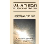 Herbert David Teitelb As a Mighty Stream The Life of an American Ra (Tascabile)