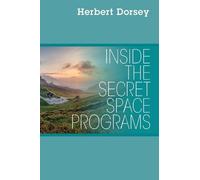Herbert Dorsey Inside the Secret Space Programs (Tascabile)