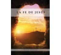 Herbert Douglass La Fe de Jesús (Tascabile)