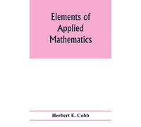Herbert E Cobb Elements of applied mathematics (Tascabile)
