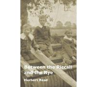 Herbert Edward Read Between the Riccall and the Rye (Tascabile)