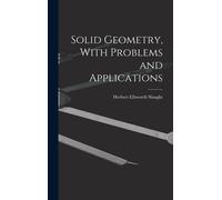 Herbert Ellsworth S Solid Geometry, With Problems and Applic (Copertina rigida)