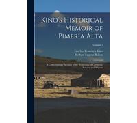 Herbert Eugene Bolton Eusebio Franc Kino's Historical Memoir of Pim (Tascabile)