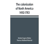 Herbert Eugene Bolton Thomas Maitl The colonization of North Americ (Tascabile)