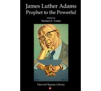 Herbert F. Vetter James Luther Adams: Prophet to the Powerful (Tascabile)