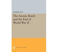 Herbert Feis The Atomic Bomb and the End of World War II (Tascabile)