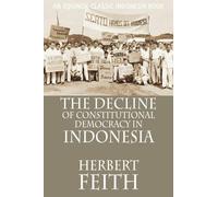 Herbert, Feith The Decline of Constitutional Democracy in Indonesia (Tascabile)