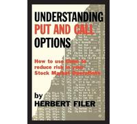 Herbert Filer Understanding Put and Call Options; How to Use Them to (Tascabile)