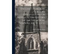 Herbert George English Liturgical Colours, Observations On Notes On (Tascabile)