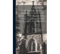 Herbert George Notes On Ceremonial [by H.g. Morse]. To Which (Copertina rigida)