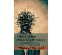 Herbert George Wells Gwlad y Deillion / The Country of the Blind (Tascabile)