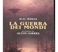Herbert George Wells - La guerra dei mondi Ediz. a colori Castelvecchi