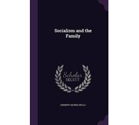 Herbert George Wells Socialism and the Family (Copertina rigida)