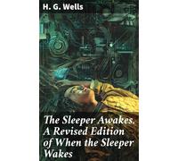 Herbert George Wells The Sleeper Awakes (Tascabile)