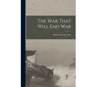 Herbert George Wells The War That Will End War (Copertina rigida)