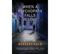 Herbert Gold When a Psychopath Falls in Love (Tascabile)