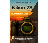 Herbert Gunta Nikon Z8 Illustrated Guide (Tascabile)