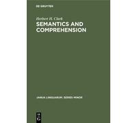 Herbert H. Clark Semantics and Comprehension (Copertina rigida)