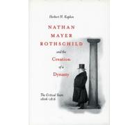 Herbert H. Kapl Nathan Mayer Rothschild and the Creation of a (Copertina rigida)