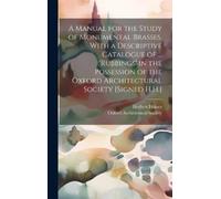Herbert Haines A Manual for the Study of Monumental Brasses, (Copertina rigida)