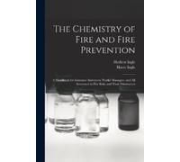 Herbert Ingle Harry Ingle The Chemistry of Fire and Fire Prevention (Tascabile)