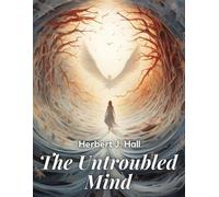 Herbert J. Hall Carla Rowe MustRead The Untroubled Mind (Tascabile)