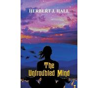 Herbert J Hall The Untroubled Mind (Tascabile)