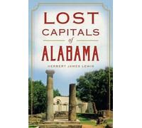 Herbert James Lewis Lost Capitals of Alabama (Tascabile)