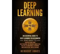 Herbert Jones – Deep Learning: An Essential Guide to Deep Learning for – Tascabile