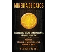 Herbert Jones E Minería de Datos: Guía de Minería de Datos para Prin (Audiobook)