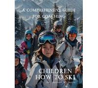 Herbert K Naito A Comprehensive Guide For Coaching Children How To S (Tascabile)