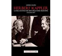 Libri Andrea Maori - Herbert Kappler. La Fuga Di Stato Del Boia Delle Fosse Arde