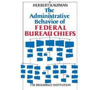 Herbert Kaufman Administrative Behavior of Federal Bureau Chiefs (Tascabile)