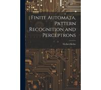 Herbert Keller Finite Automata, Pattern Recognition and Perceptrons (Tascabile)