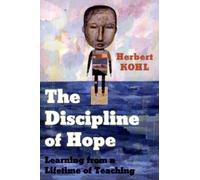 Herbert Kohl The Discipline of Hope (Tascabile)