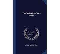 Herbert Lawrence Stone The "America's" cup Races (Copertina rigida)