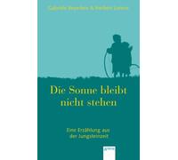 Herbert Lorenz Gabriel Die Sonne bleibt nicht stehen: Roman über di (Tascabile)
