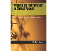 Herbert M Sauro Writing an Interpreter in Object Pascal (Tascabile)