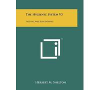 Herbert M Shelton The Hygienic System V3 (Tascabile)
