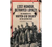 Herbert Maeger Lost Honour, Betrayed Loyalty (Tascabile)