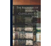 Herbert Maxwell Wo The Registers of Marske in Cleveland, Co. York; (Tascabile)
