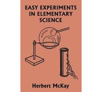 Herbert McKay Easy Experiments in Elementary Science (Yesterday's Cl (Tascabile)