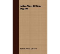 Herbert Milton Sylvester Indian Wars Of New England (Tascabile)