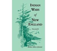Herbert Milton Sylvester Indian Wars of New England, Volume 2 (Tascabile)