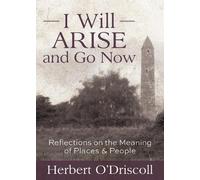 Herbert O'Driscoll I Will Arise and Go Now (Tascabile)
