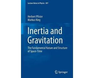 Herbert Pfister Markus King Inertia and Gravitation (Tascabile)