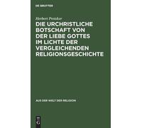 Herbert Preiske Die Urchristliche Botschaft Von Der Liebe Got (Copertina rigida)