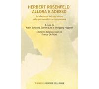 Herbert Rosenfeld: allora e adesso. La rilevanza del suo lavoro nella psic...